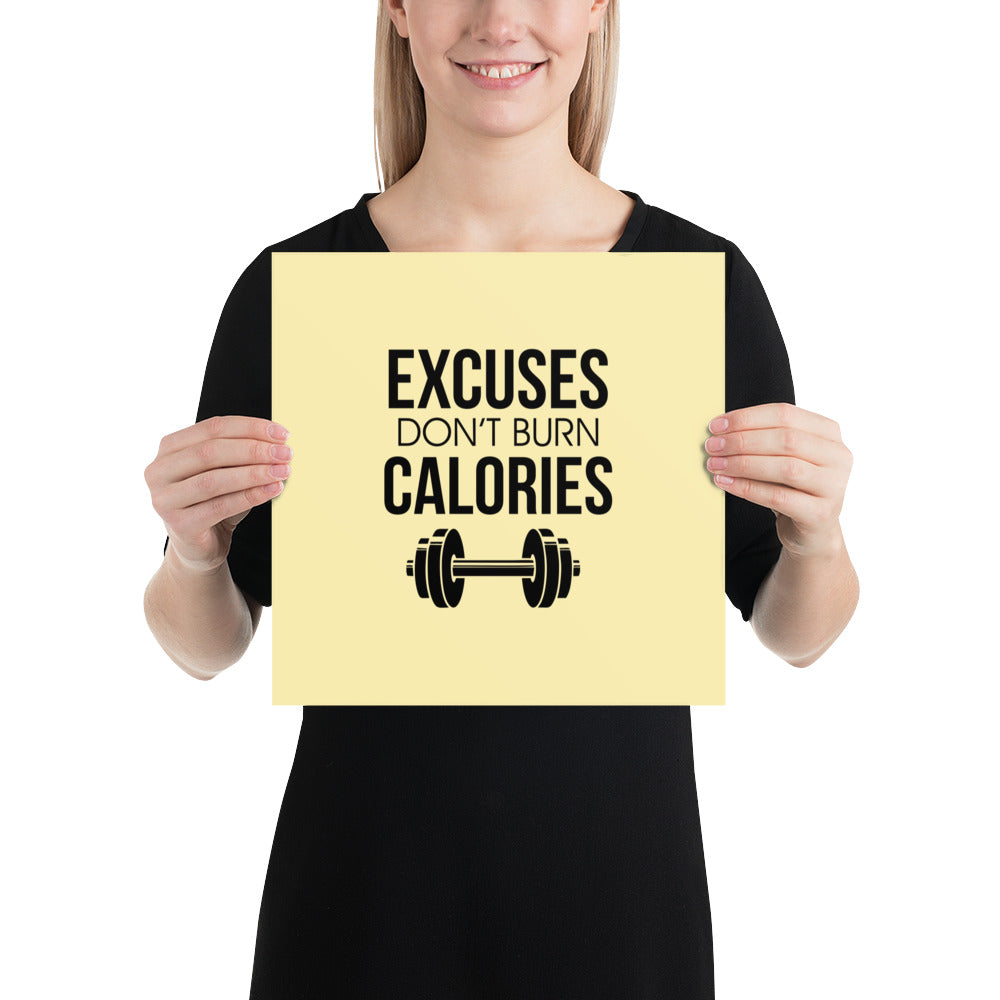 EXCUSES DON'T BURN CALORIES - Poster