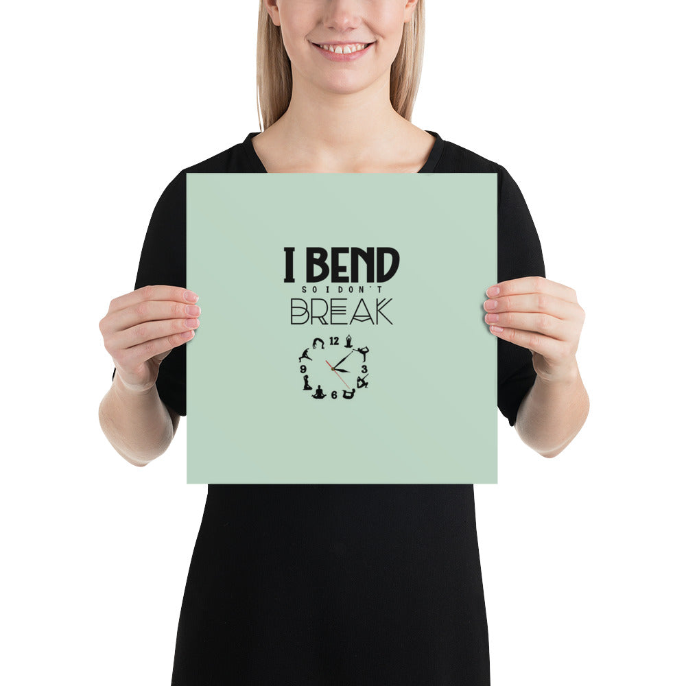 I BEND SO I DON'T BREAK - Poster