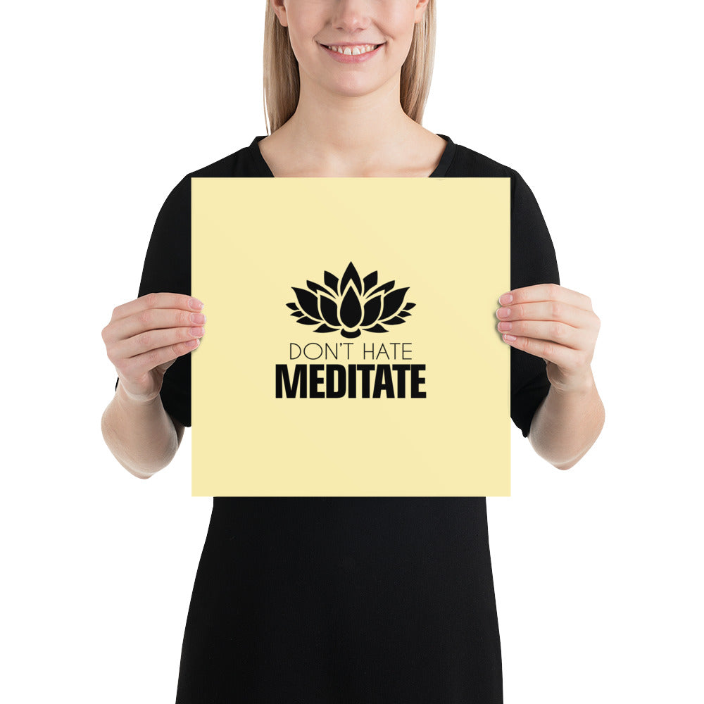 DON'T HATE MEDITATE - Poster