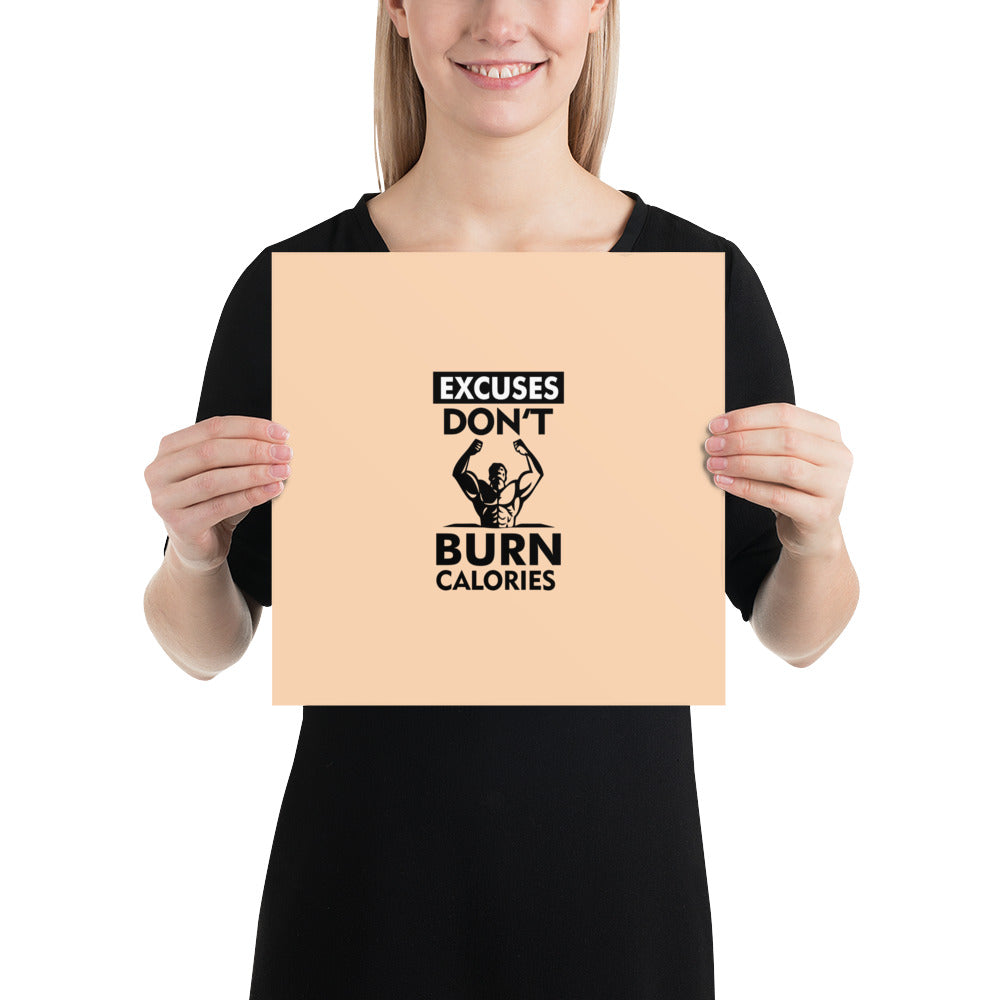 EXCUSES DON'T BURN CALORIES - Poster
