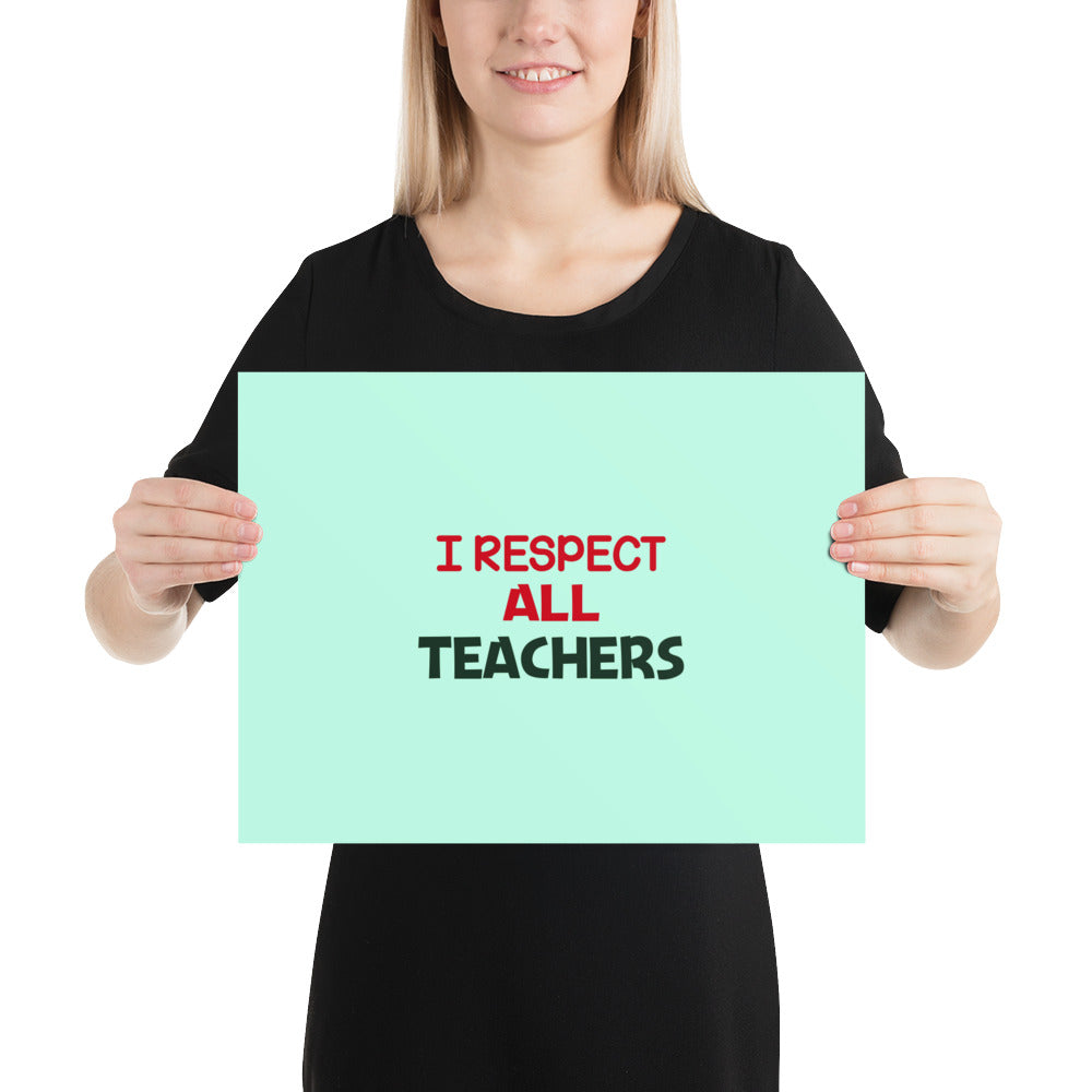 I RESPECT ALL TEACHERS - Poster