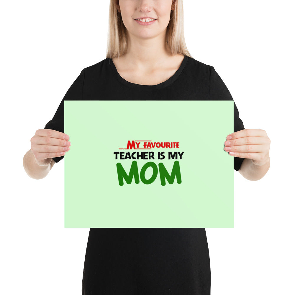 MY FAVOURITE TEACHER IS MOM - Poster