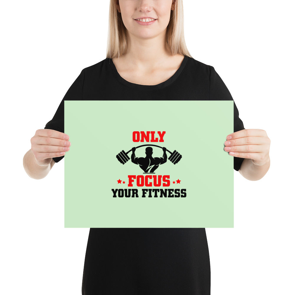 ONLY FOCUS YOUR FITNESS - Poster
