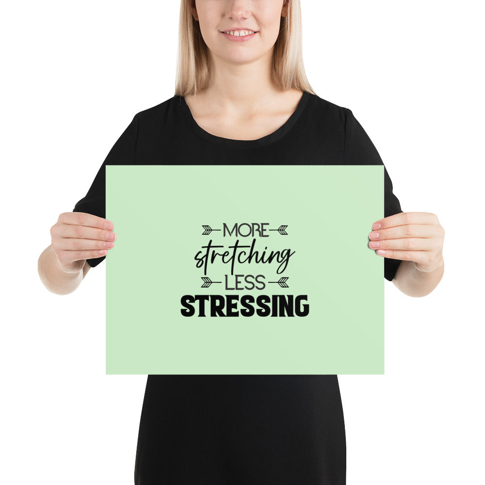 MORE STRETCHING LESS STRESSING - Poster