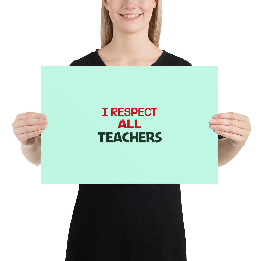 I RESPECT ALL TEACHERS - Poster