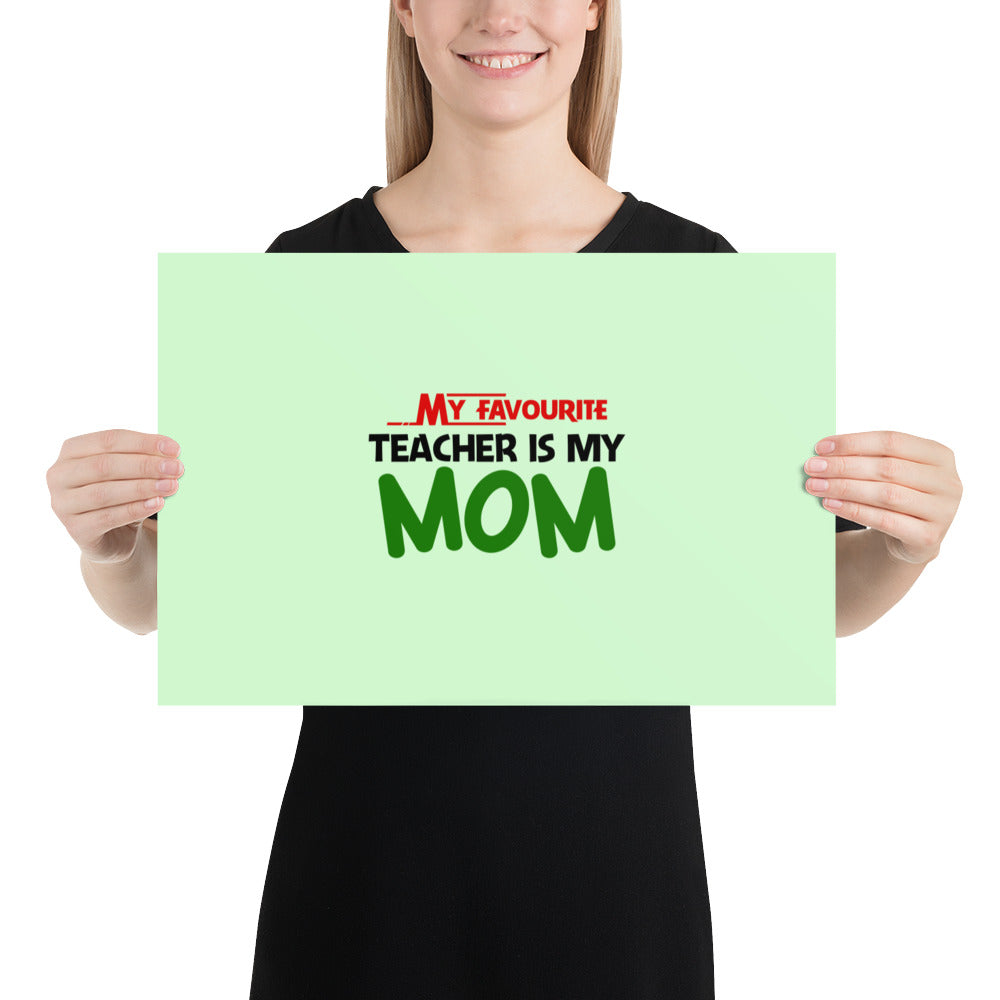 MY FAVOURITE TEACHER IS MOM - Poster