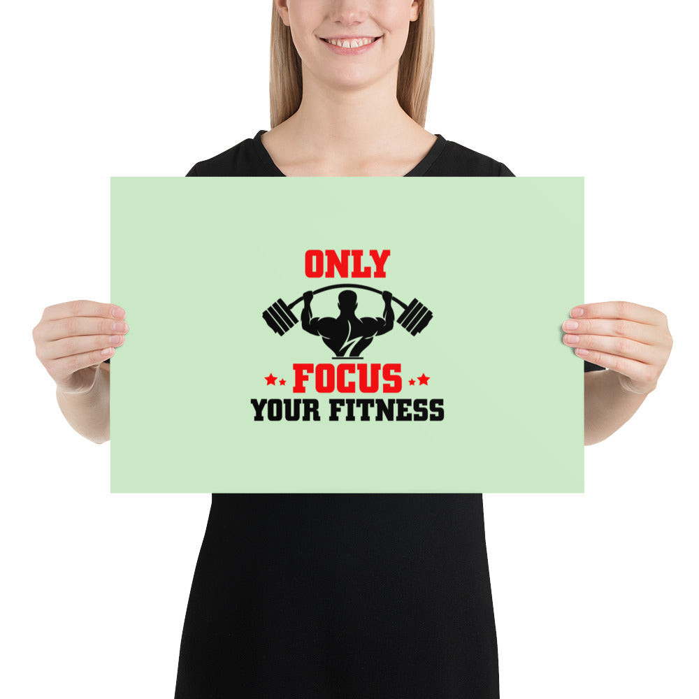 ONLY FOCUS YOUR FITNESS - Poster