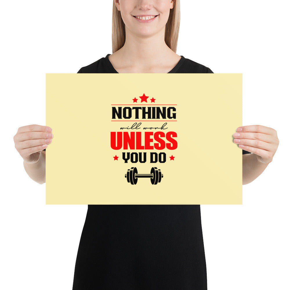 NOTHING WILL WORK UNLESS YOU DO - Poster
