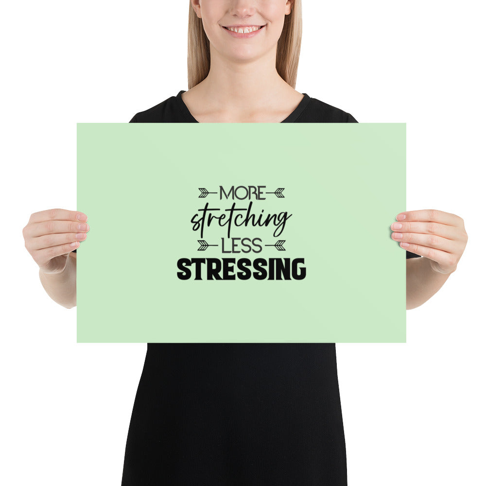 MORE STRETCHING LESS STRESSING - Poster