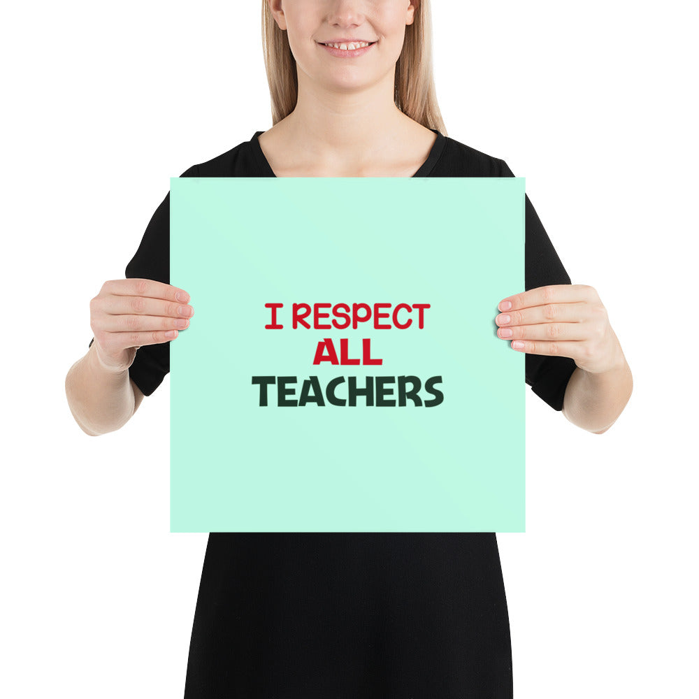 I RESPECT ALL TEACHERS - Poster