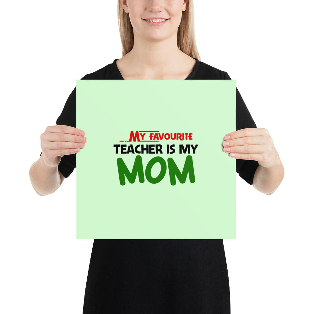 MY FAVOURITE TEACHER IS MOM - Poster