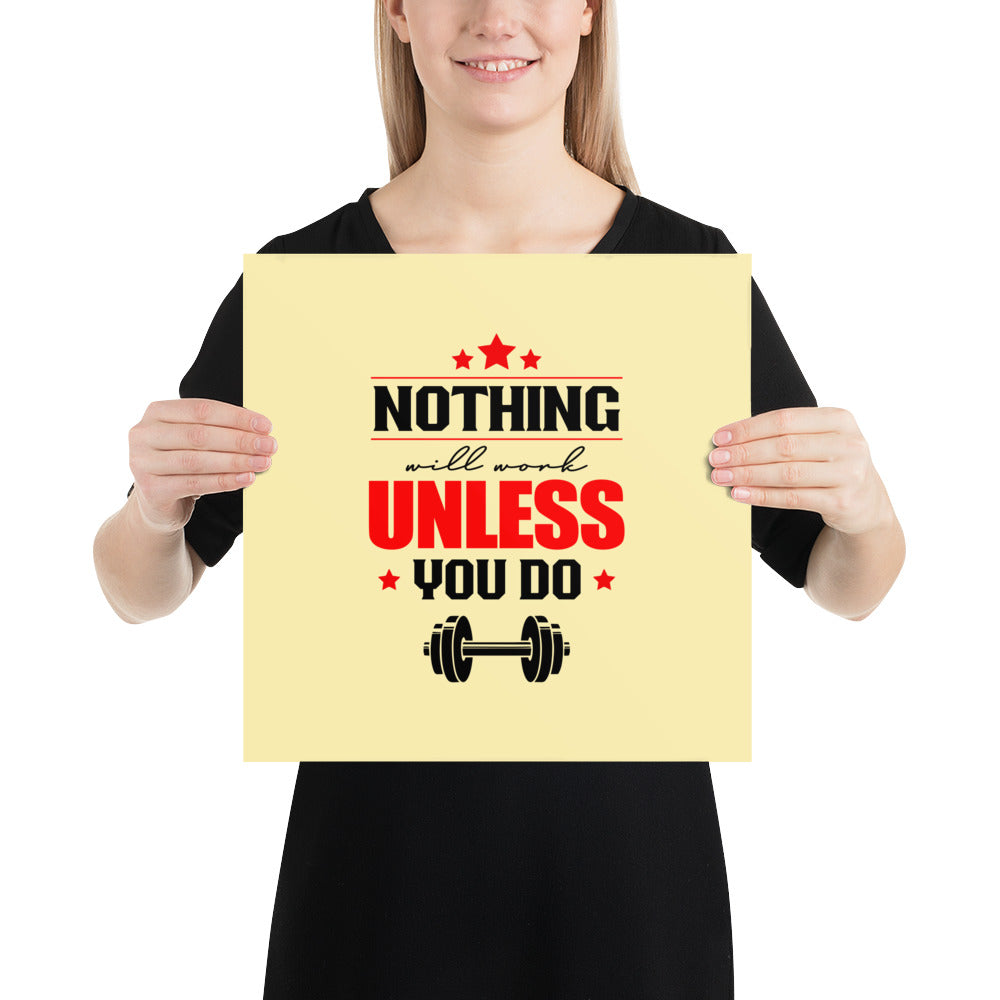 NOTHING WILL WORK UNLESS YOU DO - Poster