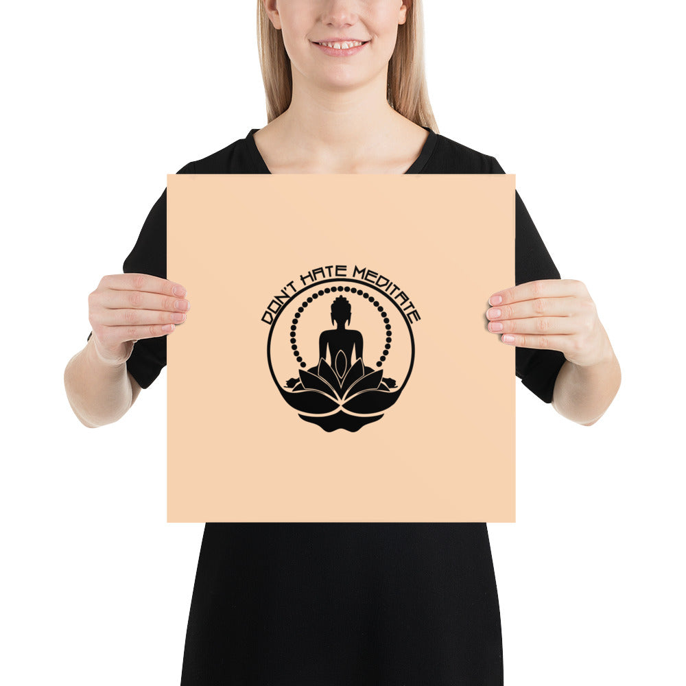 DON'T HATE MEDITATE - Poster