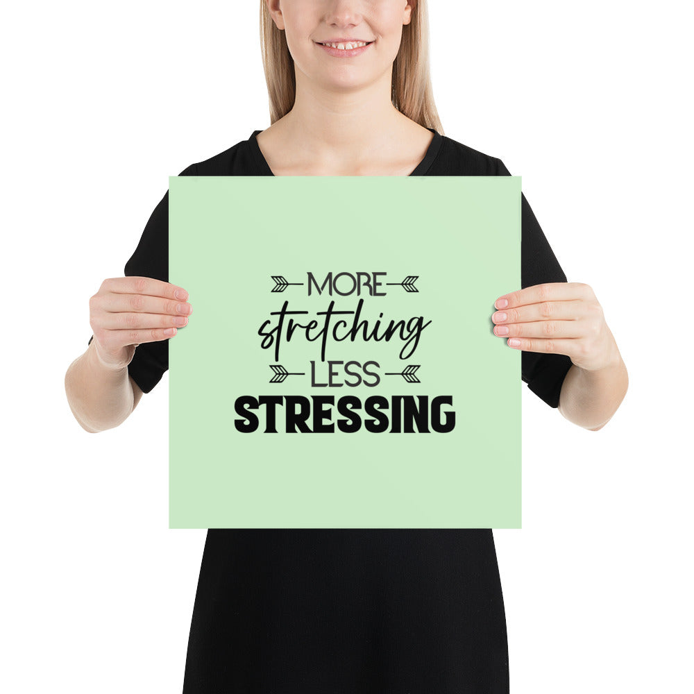 MORE STRETCHING LESS STRESSING - Poster