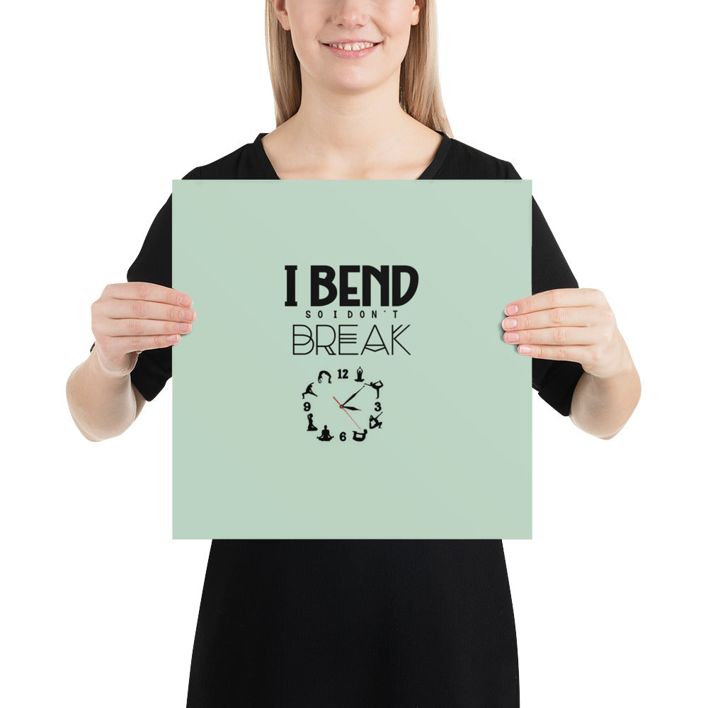 I BEND SO I DON'T BREAK - Poster
