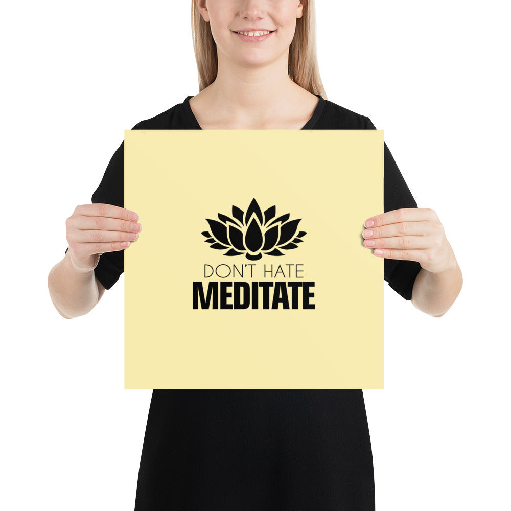 DON'T HATE MEDITATE - Poster