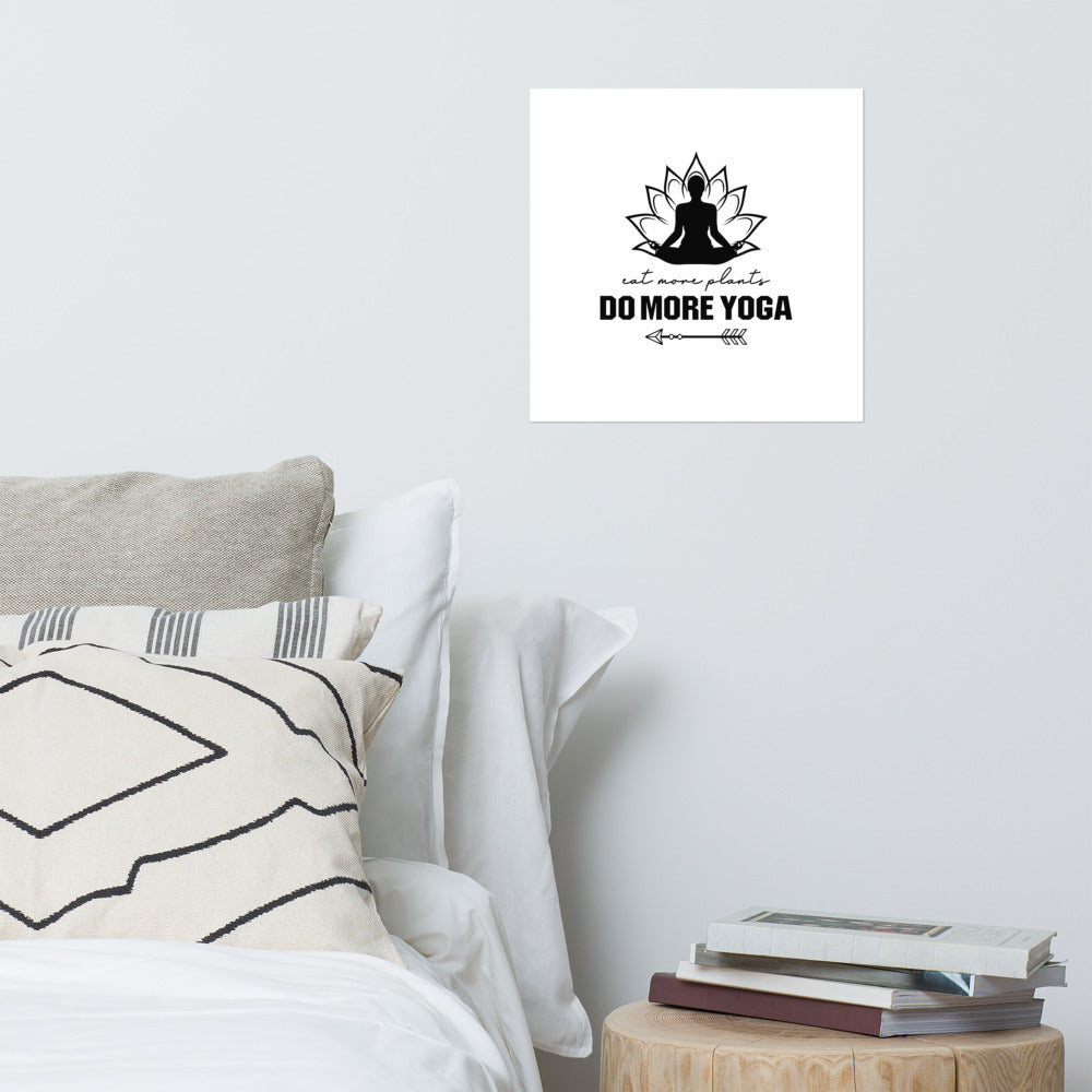 EAT MORE PLANTS DO MORE YOGA - Poster