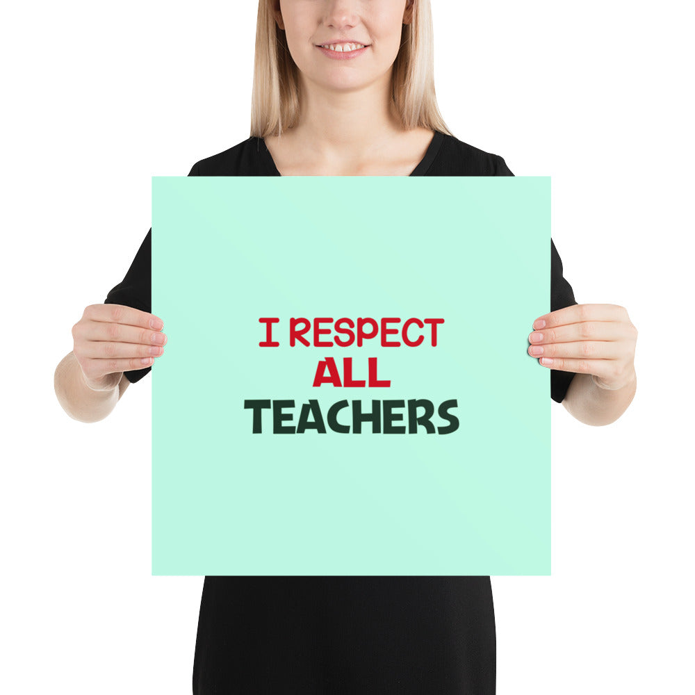 I RESPECT ALL TEACHERS - Poster