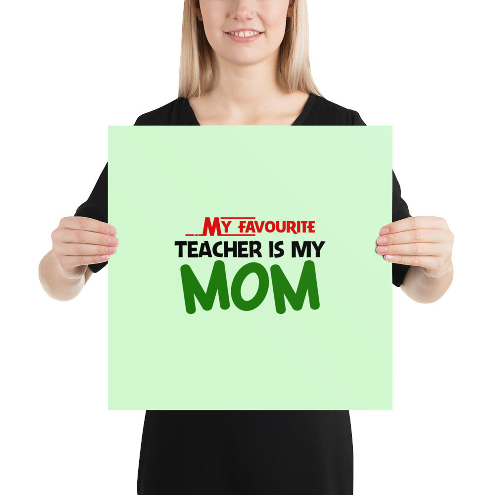 MY FAVOURITE TEACHER IS MOM - Poster