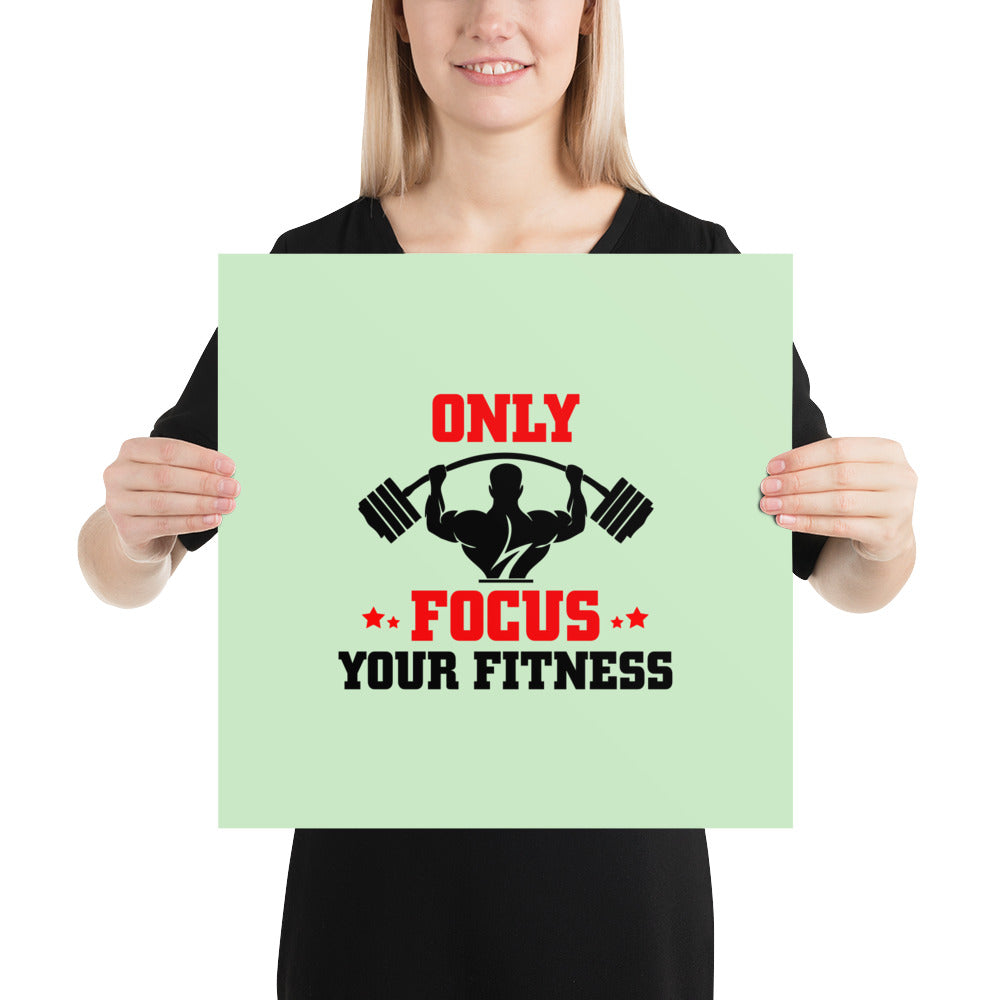 ONLY FOCUS YOUR FITNESS - Poster