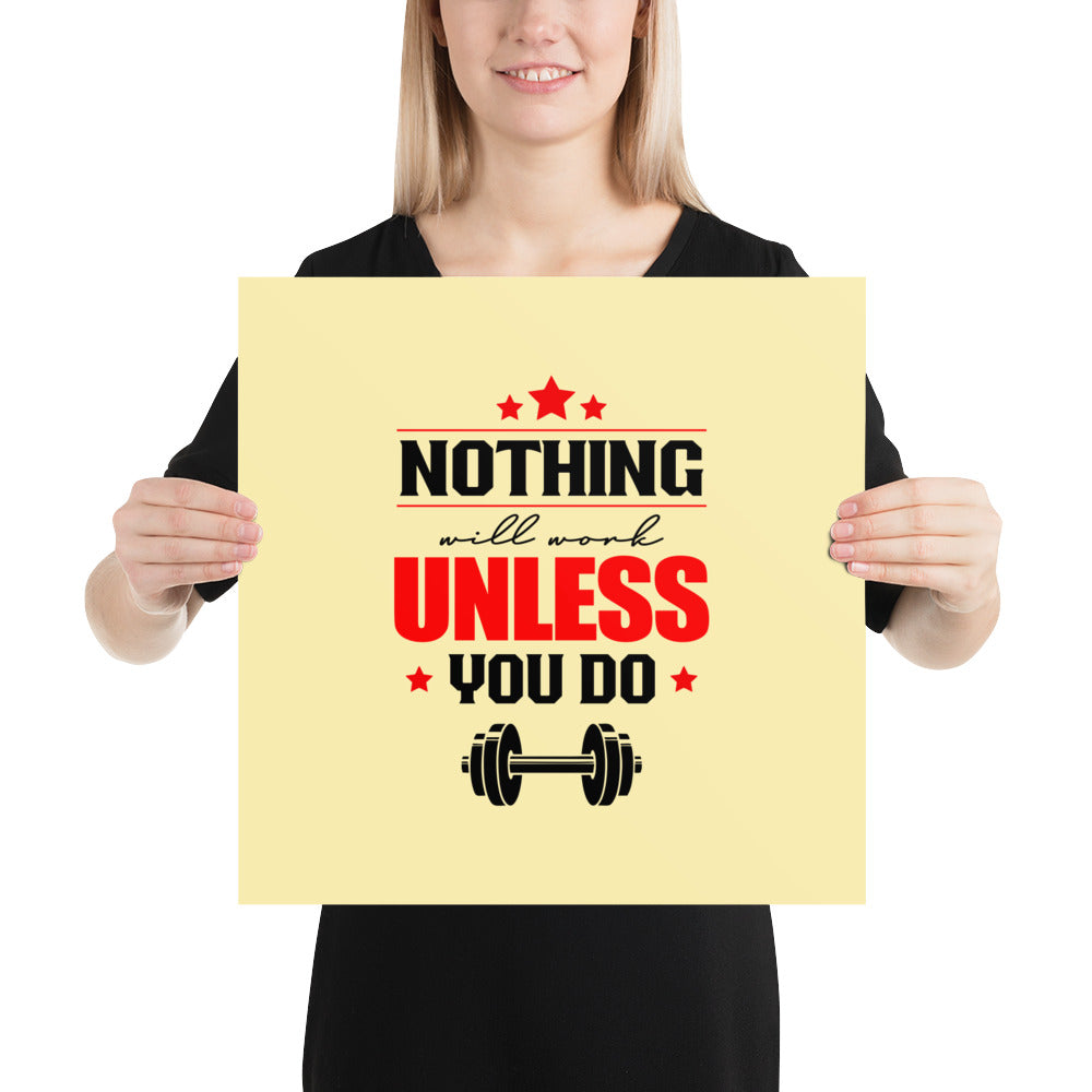 NOTHING WILL WORK UNLESS YOU DO - Poster