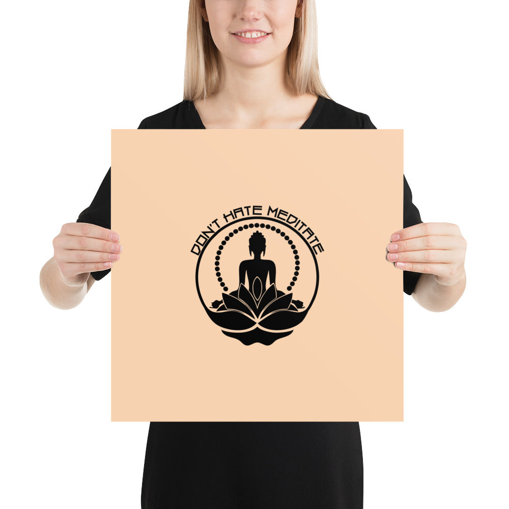 DON'T HATE MEDITATE - Poster