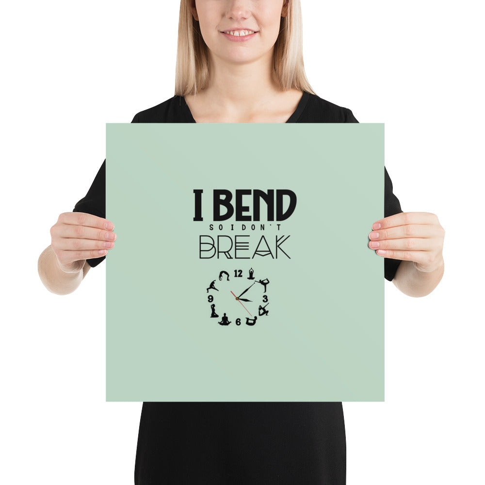 I BEND SO I DON'T BREAK - Poster
