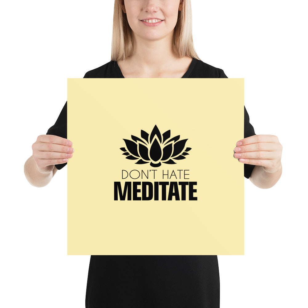 DON'T HATE MEDITATE - Poster