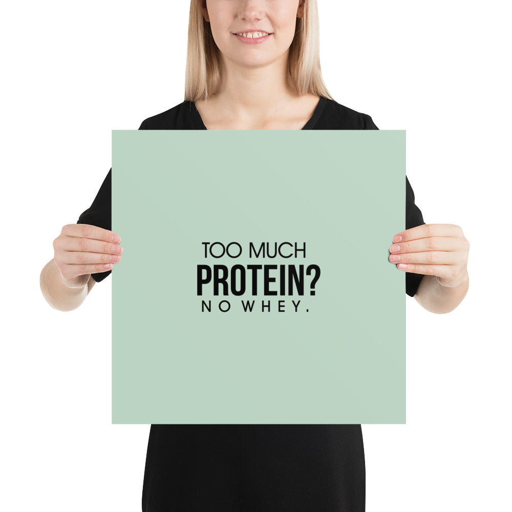 TOO MUCH PROTEIN - Poster