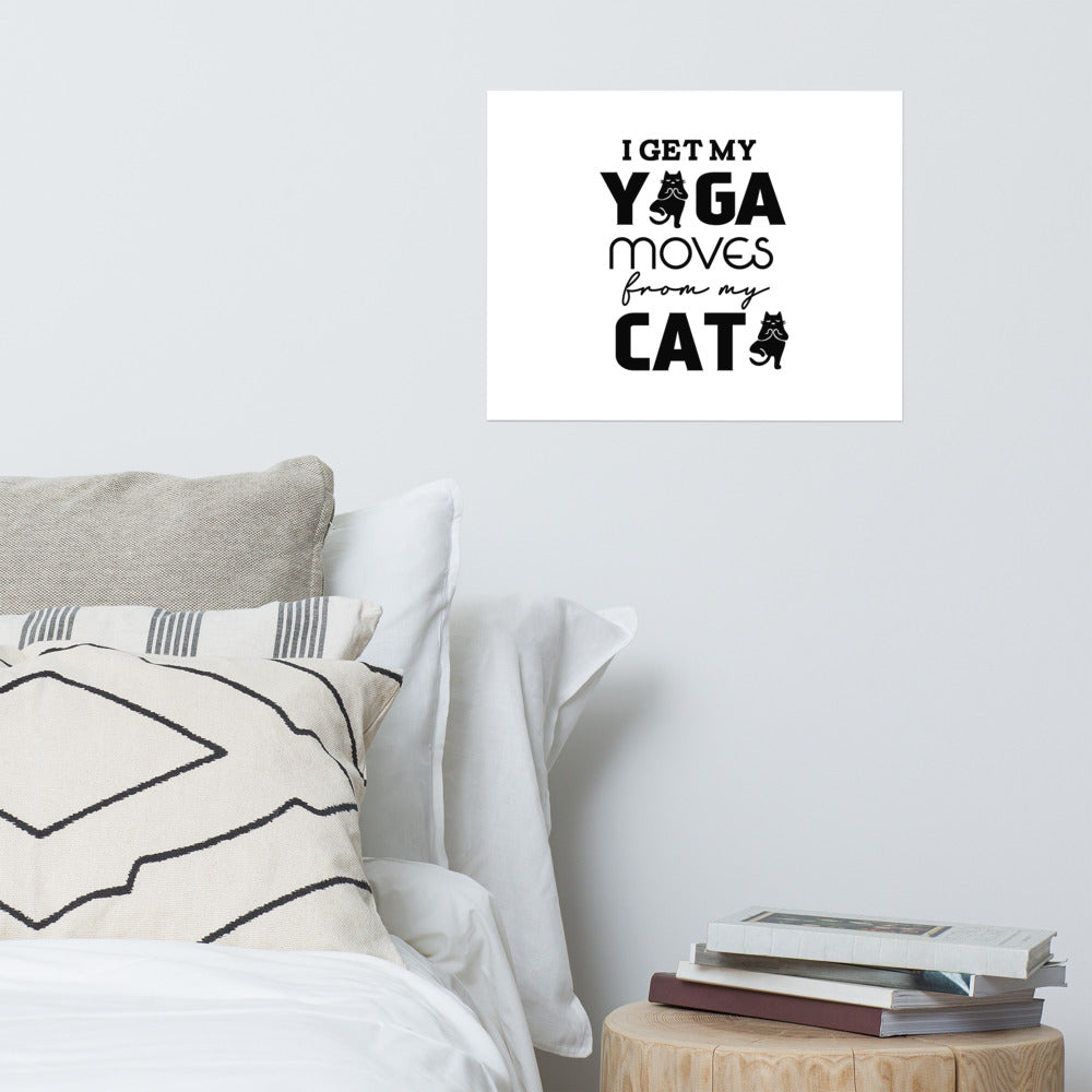 I GET YOGA MOVES FROM MY CAT - Poster