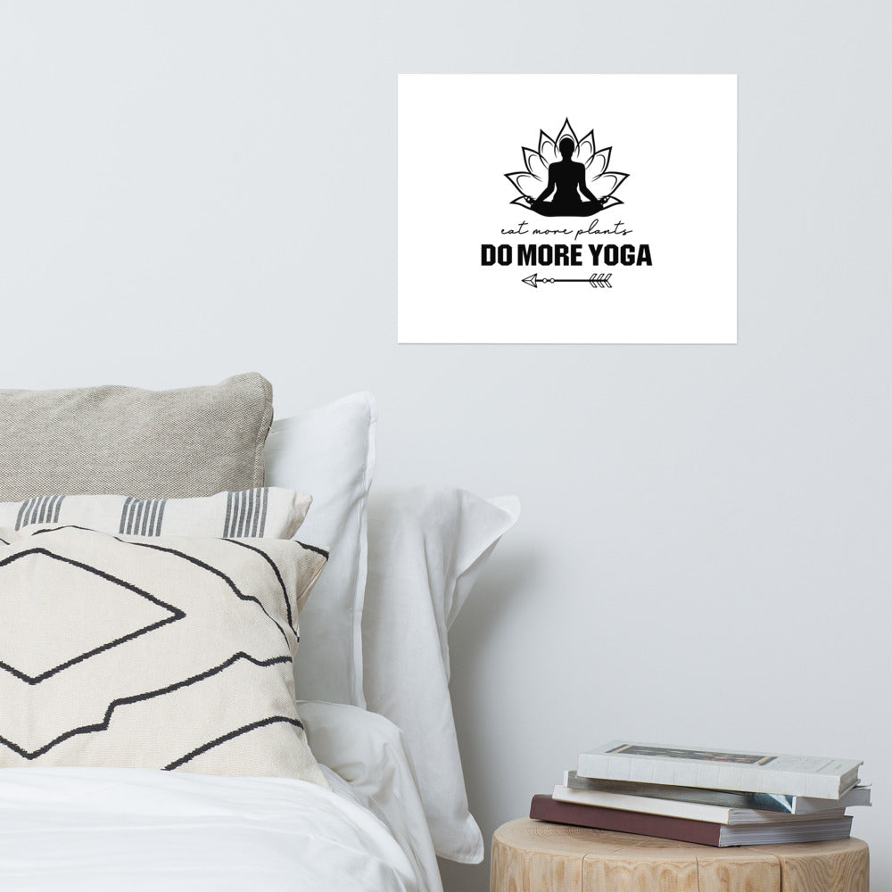 EAT MORE PLANTS DO MORE YOGA - Poster