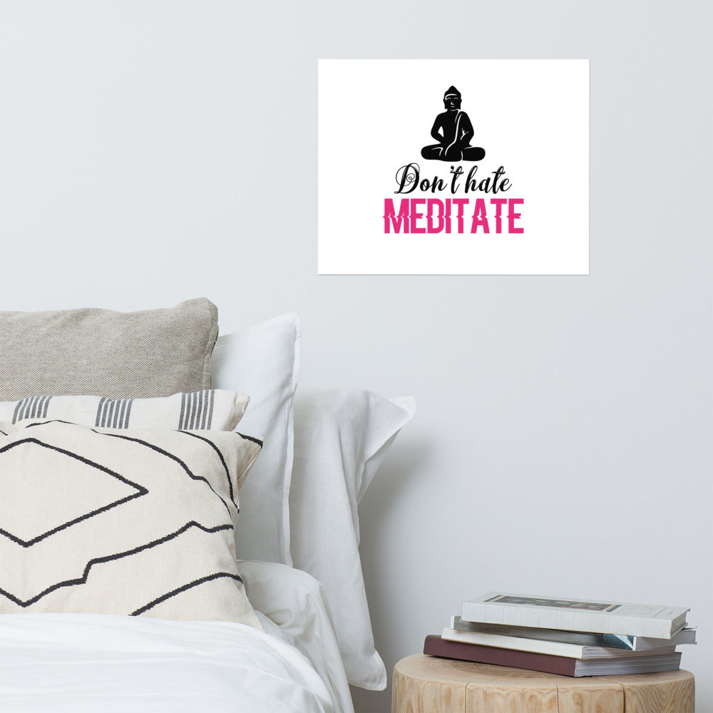 DON'T HATE MEDITATE - Poster