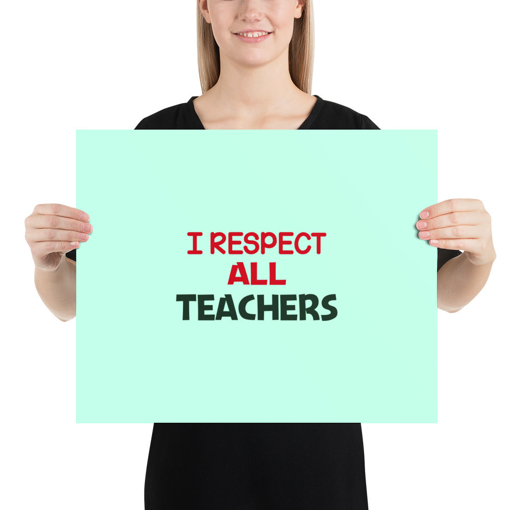 I RESPECT ALL TEACHERS - Poster