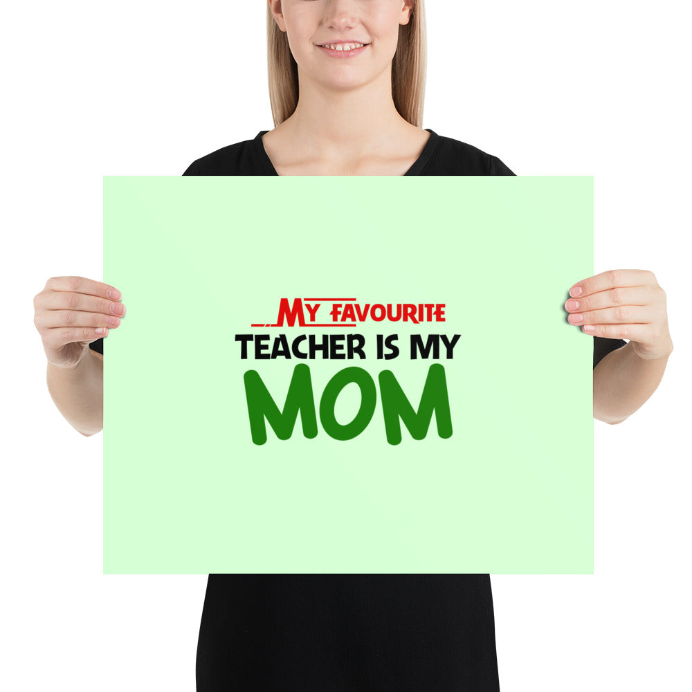 MY FAVOURITE TEACHER IS MOM - Poster