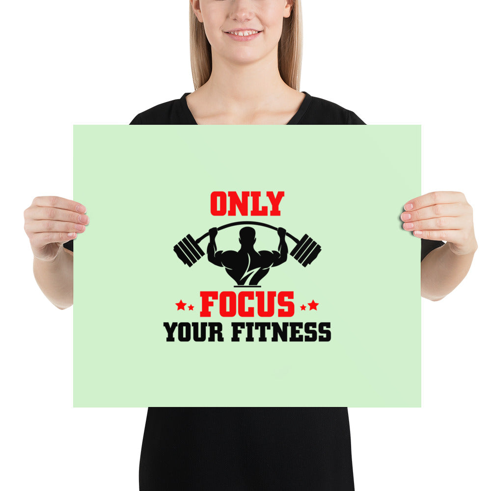 ONLY FOCUS YOUR FITNESS - Poster