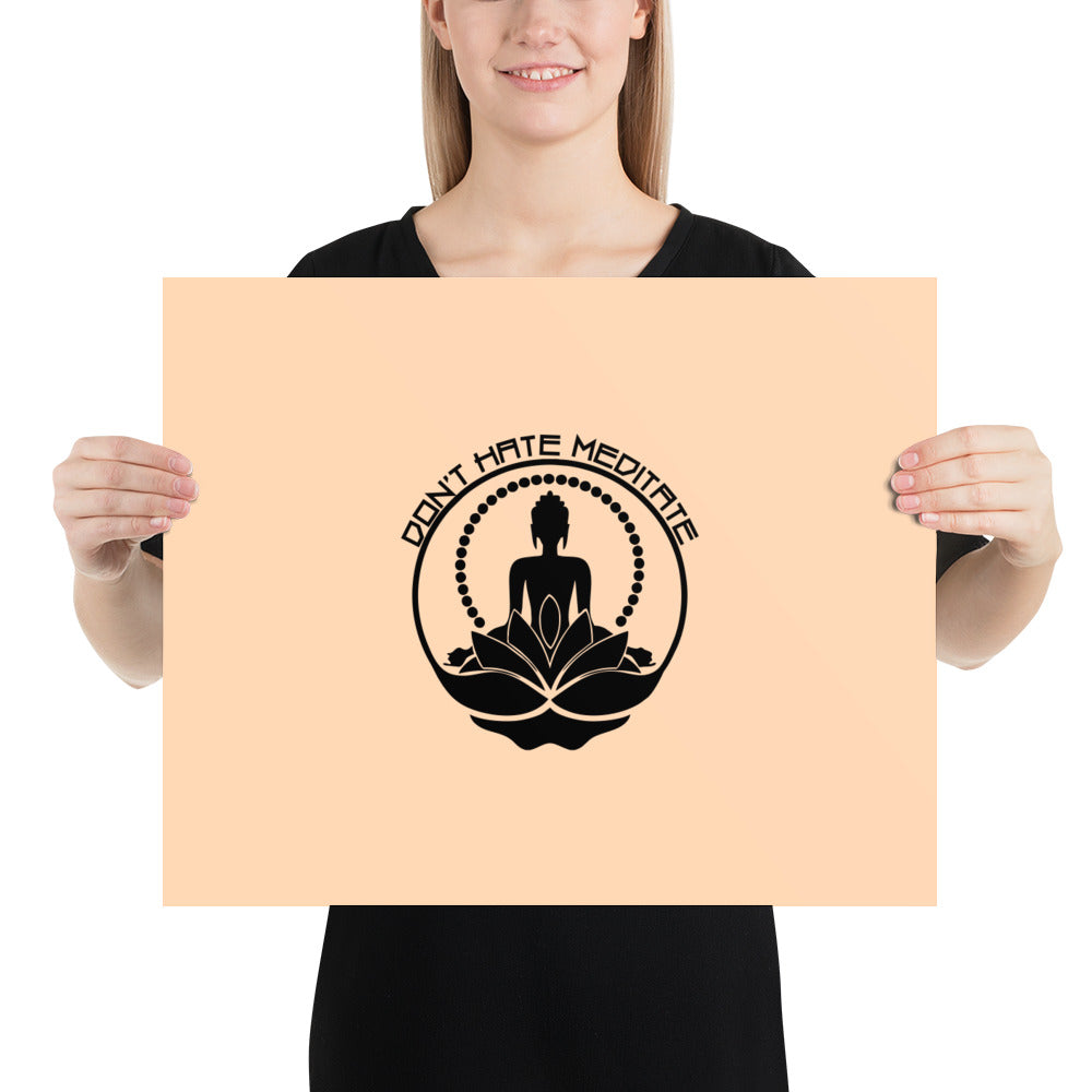 DON'T HATE MEDITATE - Poster