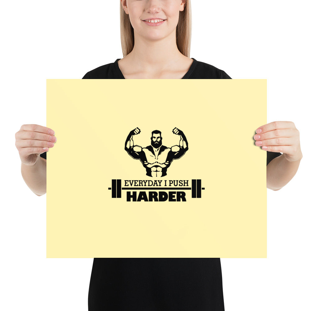 EVERYDAY I PUSH HARDER - Poster