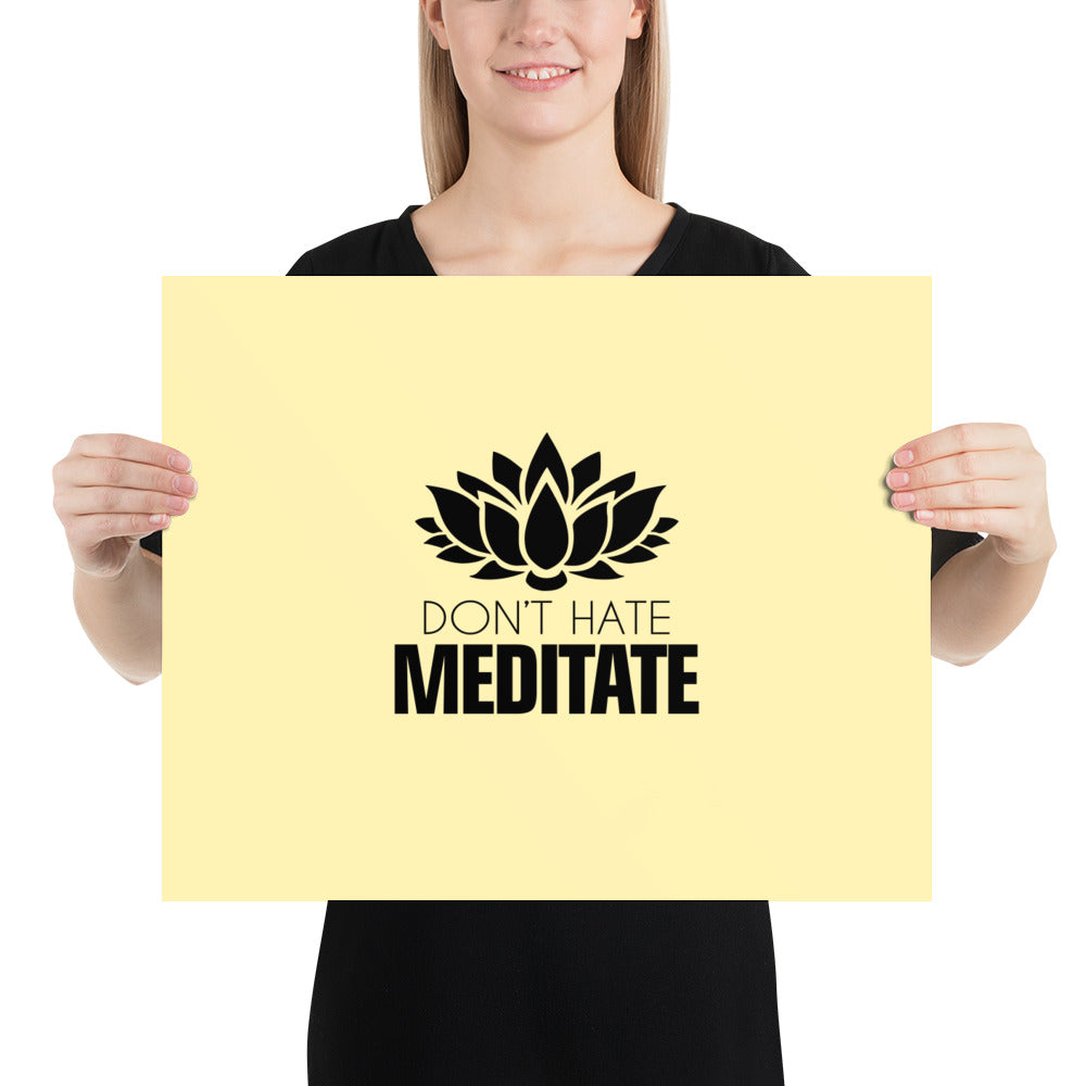 DON'T HATE MEDITATE - Poster