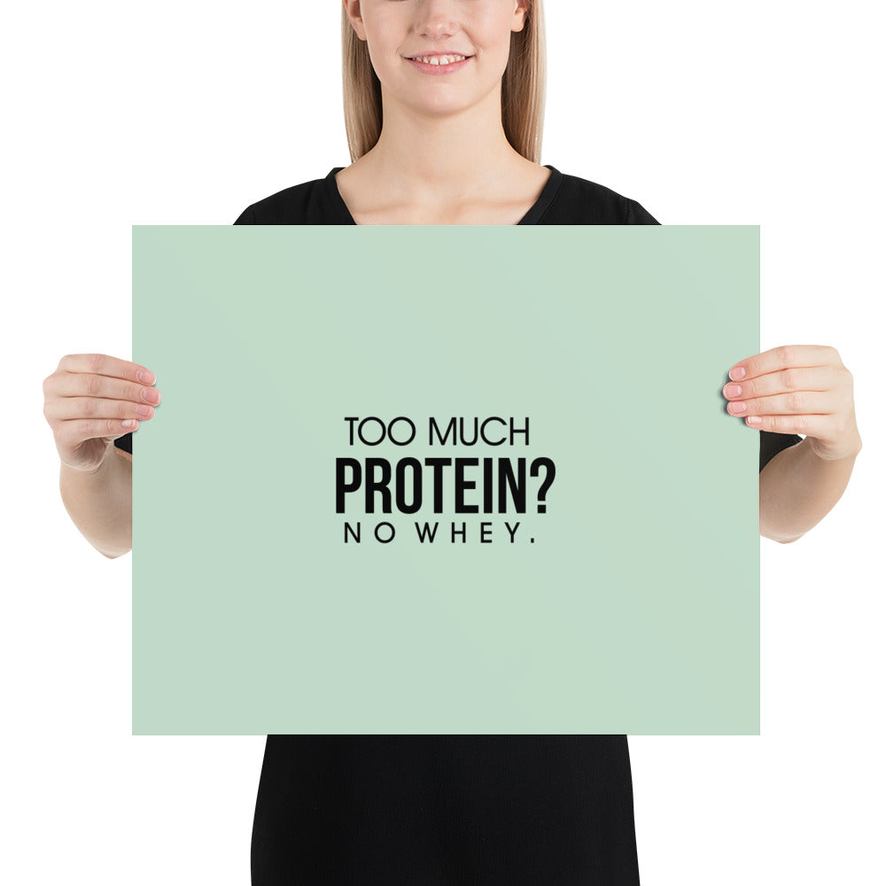 TOO MUCH PROTEIN - Poster