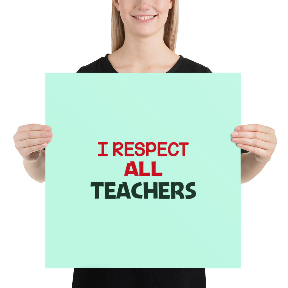 I RESPECT ALL TEACHERS - Poster