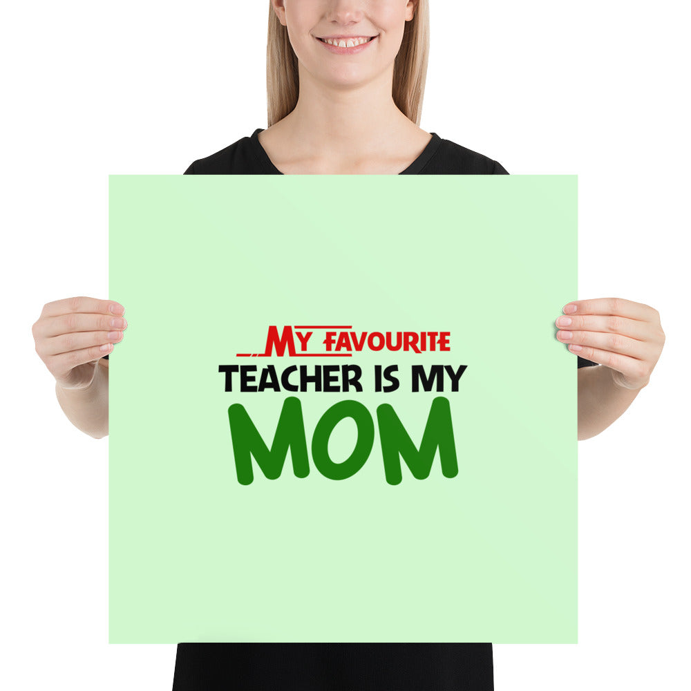 MY FAVOURITE TEACHER IS MOM - Poster