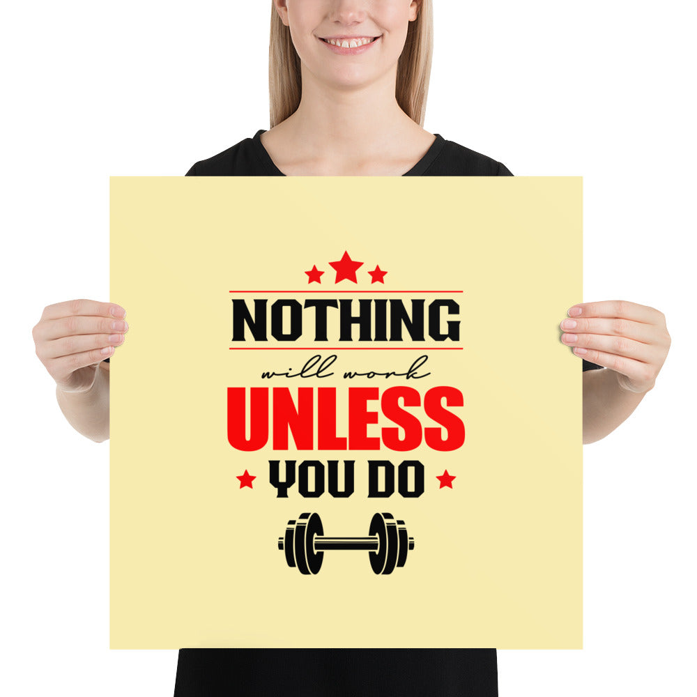 NOTHING WILL WORK UNLESS YOU DO - Poster