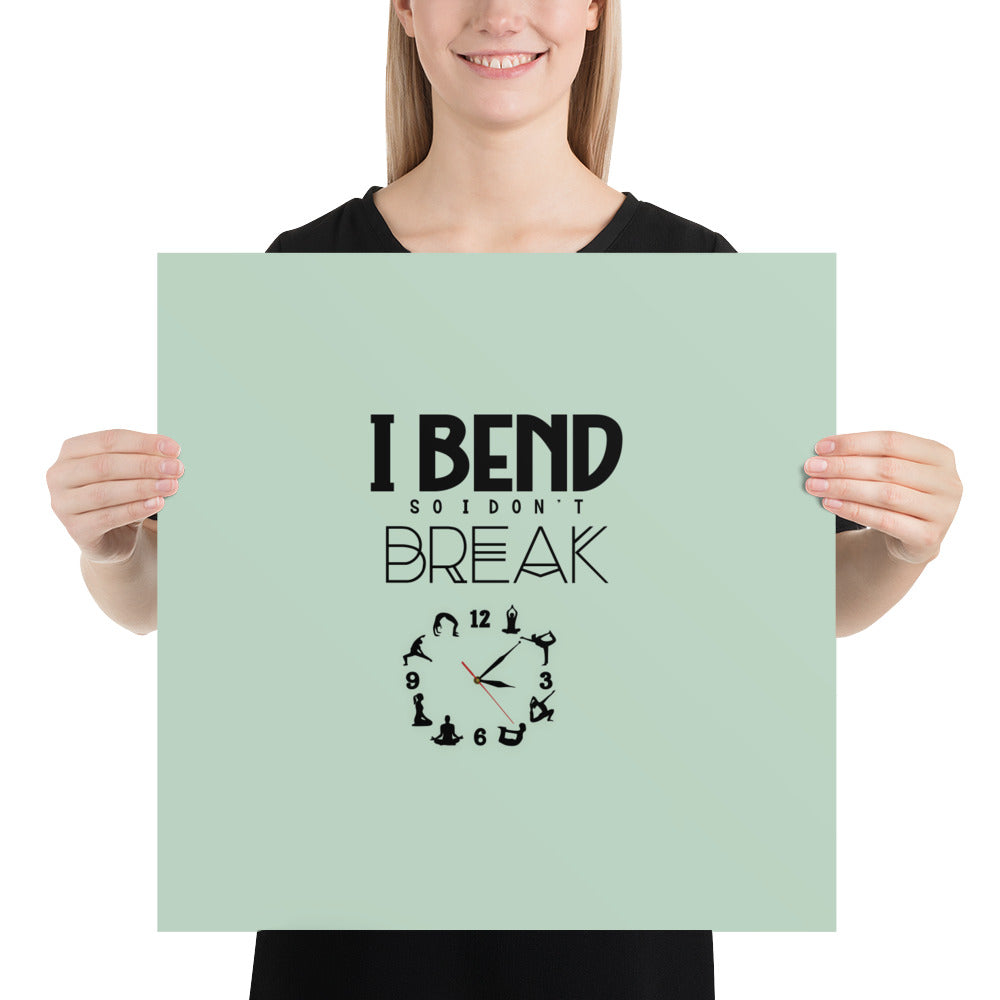 I BEND SO I DON'T BREAK - Poster