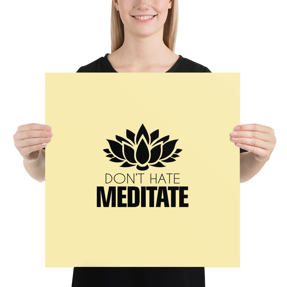 DON'T HATE MEDITATE - Poster