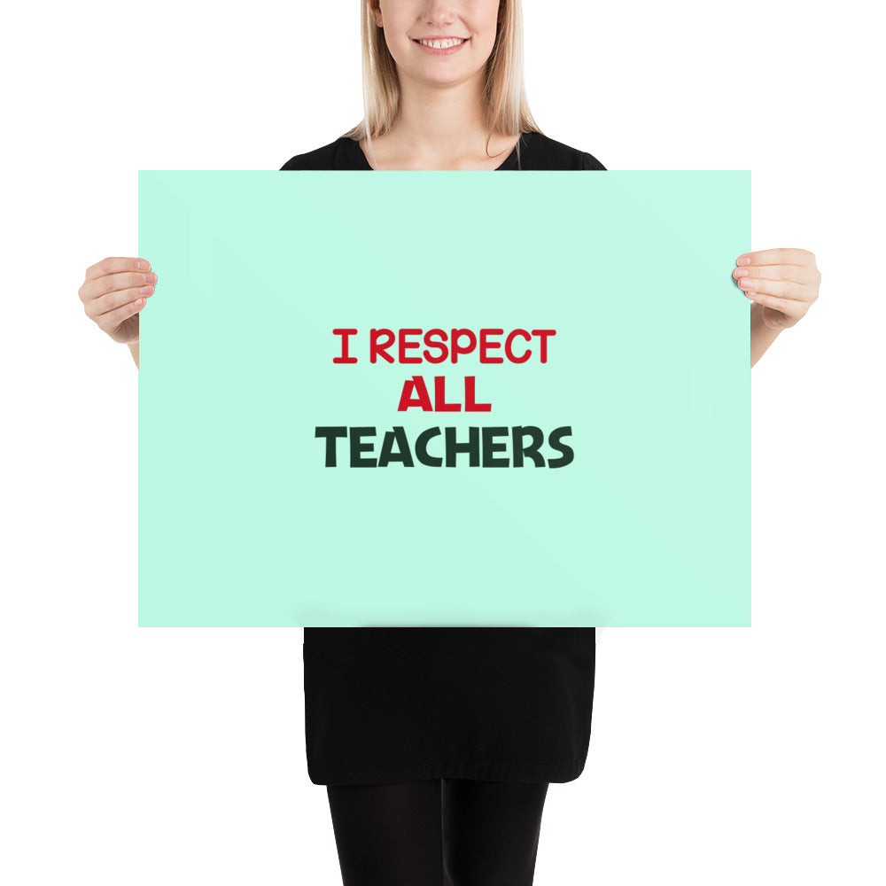 I RESPECT ALL TEACHERS - Poster