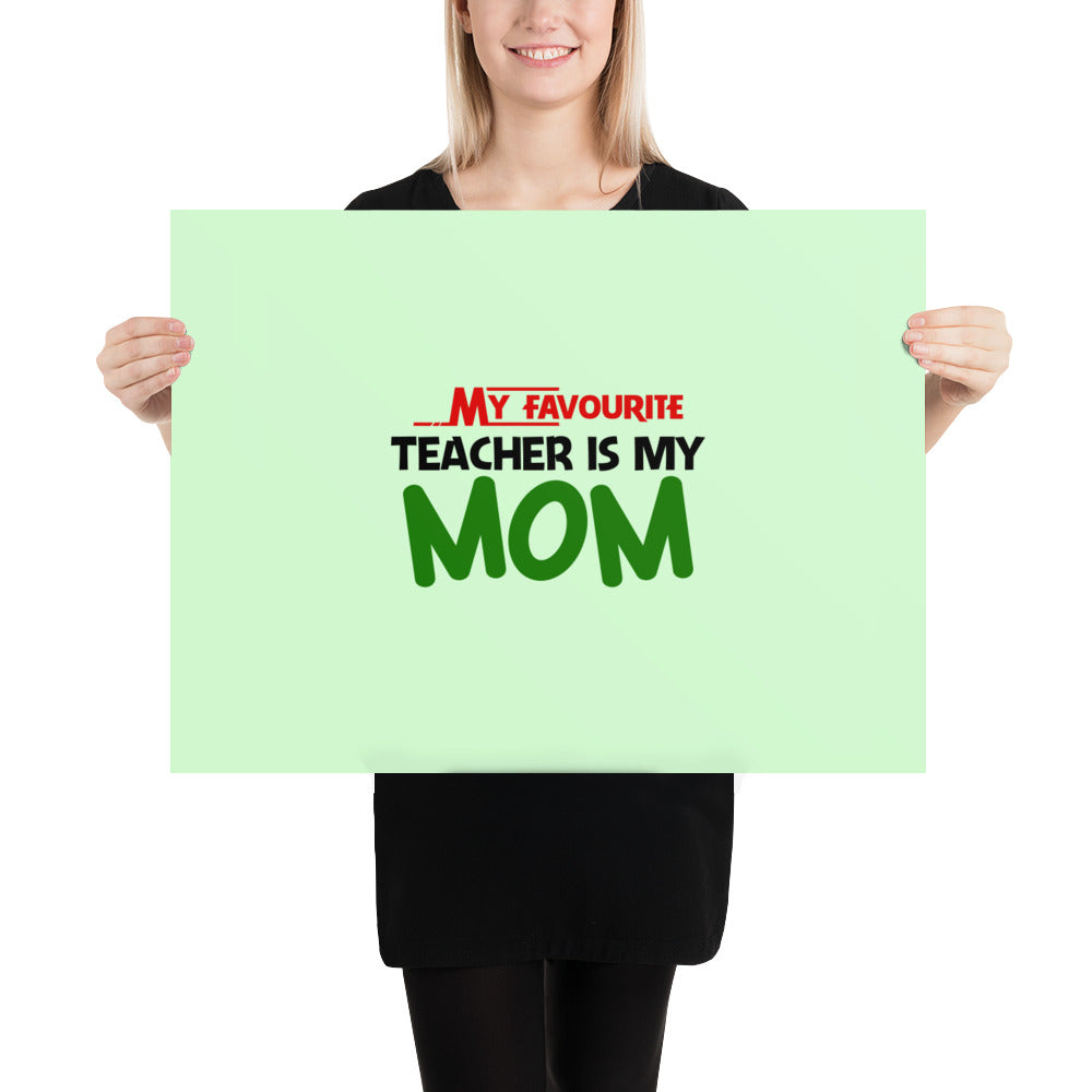 MY FAVOURITE TEACHER IS MOM - Poster