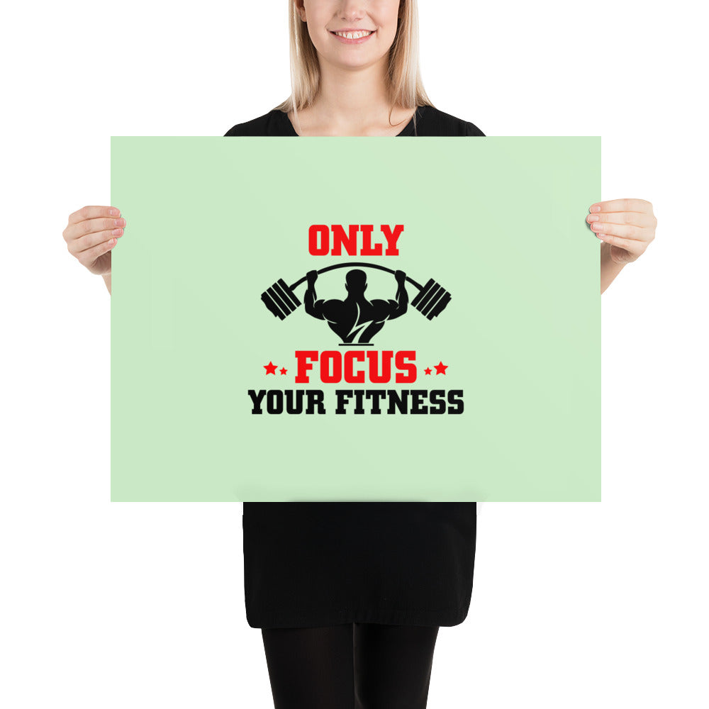 ONLY FOCUS YOUR FITNESS - Poster