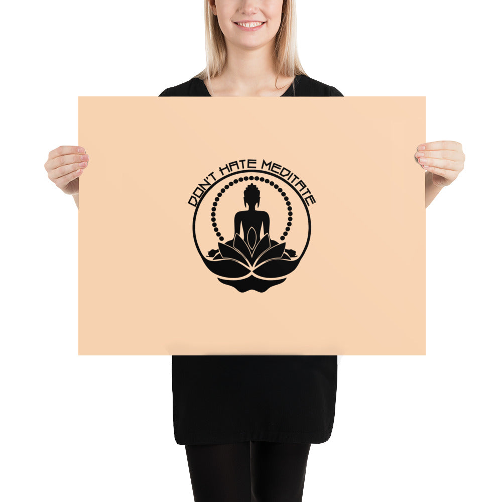 DON'T HATE MEDITATE - Poster