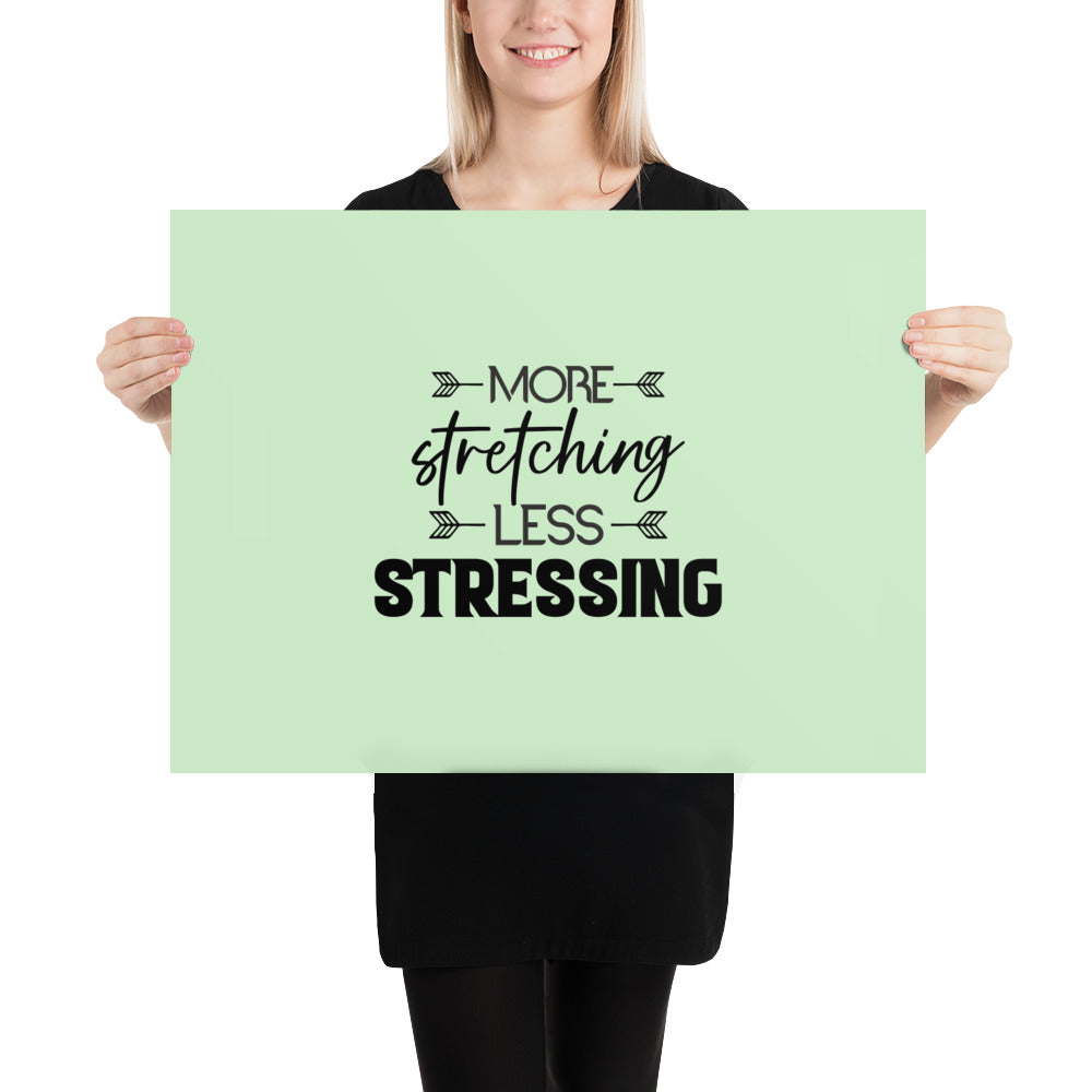 MORE STRETCHING LESS STRESSING - Poster