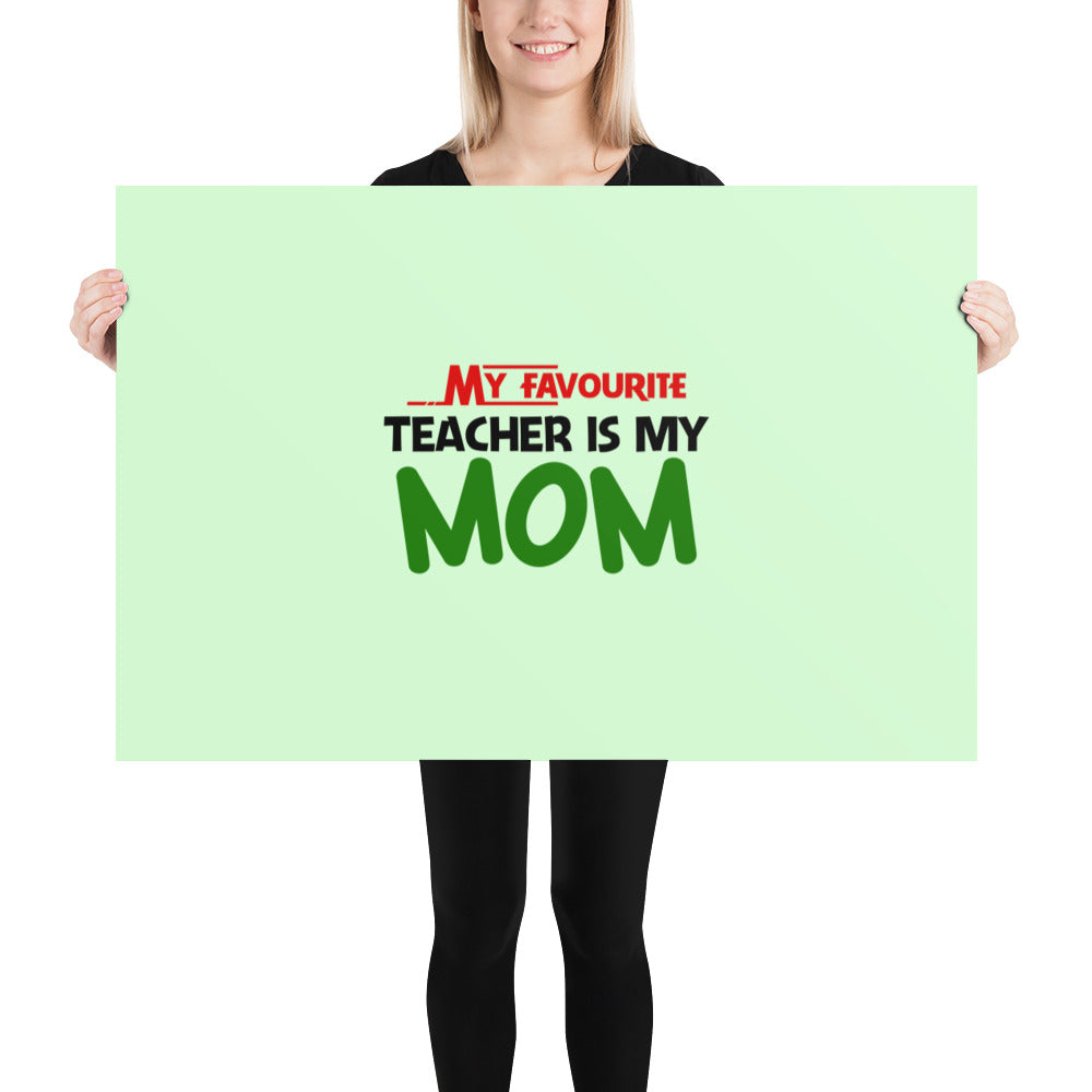 MY FAVOURITE TEACHER IS MOM - Poster